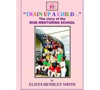 "Train Up a Child": The Story of the RISE MENTORING SCHOOL