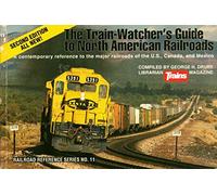 Train-Watcher's Guide to North American Railroads (Railroad Reference Series ; No.11)