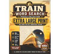 Train Word Search Extra Large Print: Over 50 Puzzles with 18 Words Each | All Directions | 5 Bonus Word Scrambles and 2 Fascinating Fun Facts pages | ... (Extra Large Print Word Search Puzzle Books)