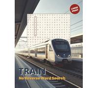 Train Word Search No Reverse Large Print: Over 50 Puzzles for Adults with 18 Words Each | Forward, Down and Diagonal Only | 5 Bonus Word Scrambles and ... for Seniors (No Reverse Word Search Books)