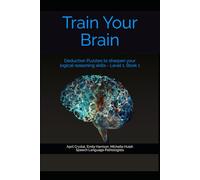 Train Your Brain: Deduction Puzzles to sharpen your logical reasoning skills Level 1, Book 1: Puzzle book for cognitive work, stocking stuffer, gift, ... work. Great for classrooms and road trips.