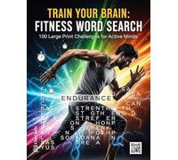 Train Your Brain: Fitness Word Search: 100 Large Print Challenges for Active Minds | A Motivational Activity Book for Gym Lovers, Athletes, and Health Enthusiasts