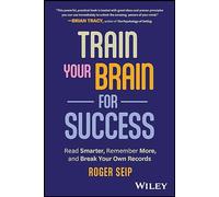 Train Your Brain For Success: Read Smarter, Remember More, and Break Your Own Records