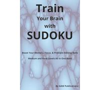 Train Your Brain with Sudoku: Sudoku Puzzle Book with Easy to Read Print and more | 6x9 inches, 110 pages | 55 puzzles ... Gift for Vacations, Holidays, and Free Times