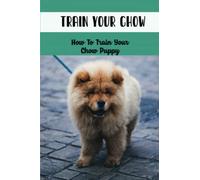 Train Your Chow: How To Train Your Chow Puppy
