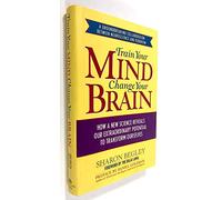 Train Your Mind: How a New Science Reveals Our Extraordinary Potential to Transform Ourselves