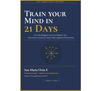Train Your Mind in 21 Days: A 21-Day Bilingual Journal to Sharpen Your Executive Functions & Unlock Peak Cognitive Performance