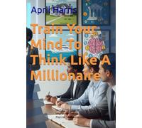Train Your Mind To Think Like A Millionaire: Money Mindset Working Book|Self-Improvement Planner|Abundance&Wealth Growth (Manifest & Multiply)
