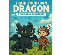Train your own Dragon Coloring and Activity Book for Kids Ages 3-6: Fun Coloring Pages and Easy Games: Big, Simple, and Adorable Animal Designs Plus Mazes, Dot-to-Dot, and More