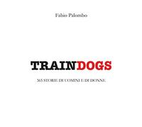 Traindogs - 365 storie di uomini e di donne