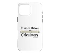 Trained Before Calculators Est Pre 1970 Slide Rule Engineer Case for iPhone 16 Pro Max