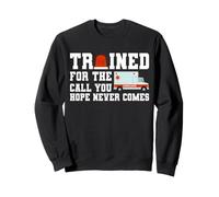 Trained For The Call You Hope Never Comes EMT Medic Sweatshirt