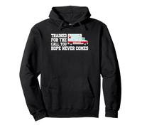Trained For The Call You Hope Never Comes EMT Paramedic Pullover Hoodie