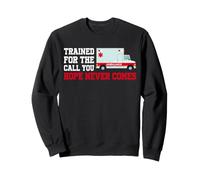 Trained For The Call You Hope Never Comes EMT Paramedic Sweatshirt