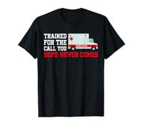 Trained for The Call You Hope Never Comes EMT Paramedic T-Shirt