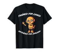 Trained on Chaos, Master of Sarcasm - Funny Gift Idea T-Shirt
