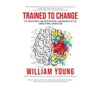 Trained To Change: The Unfortunate and Unintentional Consequences of the Correctional Curriculum