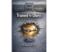 Trained to Obey: Unlearning the Lies That Keep You Small in a World That Rewards Compliance (The 3 Unspoken Laws of Power)