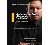 Trainer Advanced: Mastering the Craft of Learning Facilitation: 2 (The Training Leadership Mastery Series)