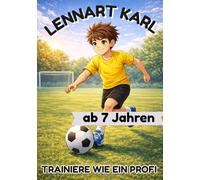 Trainiere wie ein Profi - Mit Lennart Karl: Fußball Fanbuch und Trainingstagebuch für Jungs und Mädels ab 7 Jahren (Die Geschichten großer Fußballhelden - Kinderbücher Biografien von Fußballern)