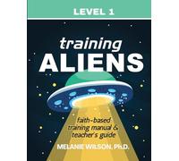 Training Aliens Faith-Based Training Manual: Teacher's Guide