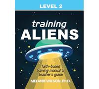 Training Aliens Faith-Based Training Manual: Teachers Guide