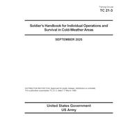 Training Circular TC 21-3 Soldier’s Handbook for Individual Operations and Survival in Cold-Weather Areas September 2025