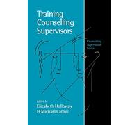 Training Counselling Supervisors: Strategies, Methods and Techniques (Counselling Supervision series): 2