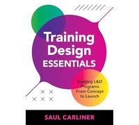 Training Design Essentials: Guiding L&D Programs From Concept to Launch