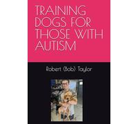 TRAINING DOGS FOR THOSE WITH AUTISM (bob's dog training)