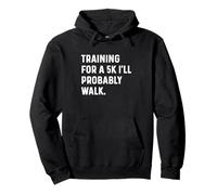 Training for a 5k That I'll Probably Walk Run Runner Pullover Hoodie