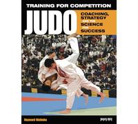 Training for Competition: Judo: Coaching, Strategy and the Science for Success