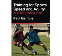 Training for Sports Speed and Agility: An Evidence-Based Approach