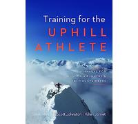 Training for the Uphill Athlete: A Manual for Mountain Runners and Ski Mountaineers