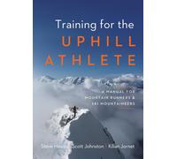 Training for the Uphill Athlete: A Manual for Mountain Runners and Ski Mountaine