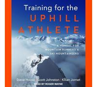 Training for the Uphill Athlete: A Manual for Mountain Runners and Ski Mountaineers