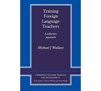 Training Foreign Language Teachers: A Reflective Approach (Cambridge Teacher Training and Development)