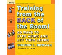 Training from the Back of the Room!: 65 Ways to Step Aside and Let Them Learn
