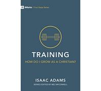 Training - How Do I Grow as A Christian? (First Steps)
