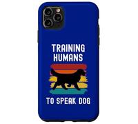 Training Humans To Speak Dog Dogs Trainer Obedience Dogs Case for iPhone 11 Pro Max