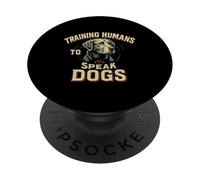 Training Humans To Speak Dog Training Funny Dog Trainer PopSockets Adhesive PopGrip