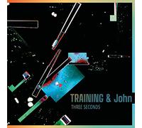 TRAINING & JOHN - THREE SECONDS [VINYL]