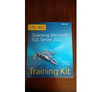Training Kit (Exam 70-461) - Querying Microsoft SQL Server 2012 (Microsoft Press Training Kit)