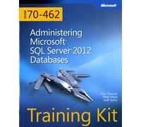 Training Kit (Exam 70-462) Administering Microsoft SQL Server 2012 Databases (MCSA)