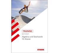 Training Mathematik Mittelstufe / Algebra und Stochastik 10. Klasse: Grundwissen. Aufgaben mit Lösungen für G8