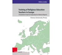 Training of Religious Education Teachers in Europe : A Qualitative-Empirical Study Based on National Reports