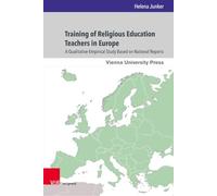 Training of Religious Education Teachers in Europe: A Qualitative-Empirical Study Based on National Reports (Wiener Forum für Theologie und Religionswissenschaft)