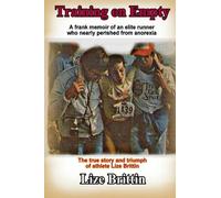 Training on Empty: A Frank Memoir of an Elite Runner Who Nearly Perished From Anorexia