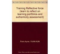 Training Reflective force (learn to reflect on learning portfolios and authenticity assessment)(Chinese Edition)