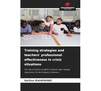 Training strategies and teachers' professional effectiveness in crisis situations: The case of teachers at ENIEG in Mokolo, Mayo-Tsanaga Department, Far North Region, Cameroon